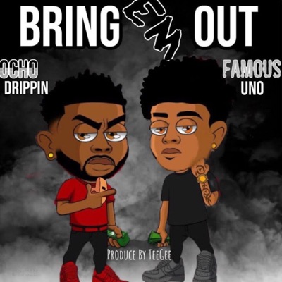 Bring Em Out (feat. Famous Uno & Ocho Drippin) - Single