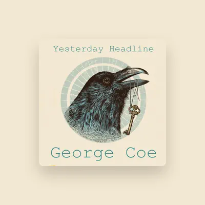 Listen to George Coe, watch music videos, read bio, see tour dates & more!