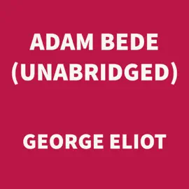 Adam Bede (UNABRIDGED)