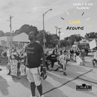 Look Around - Single - Early N Da Mornin'