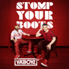 STOMP YOUR BOOTS - YA'BOYZ