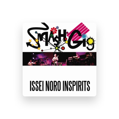 Listen to ISSEI NORO INSPIRITS, watch music videos, read bio, see tour dates & more!