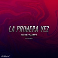 La primera vez (feat. Sandres) - Single - Gohna03