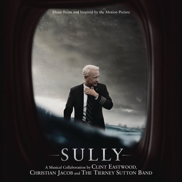 Sully (Music from and Inspired by the Motion Picture) - Clint Eastwood, Christian Jacob & The Tierney Sutton Band