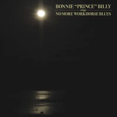 No More Workhorse Blues - Single - Bonnie Prince Billy