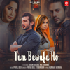 Tum Bewafa Ho (feat. Arjun Bijlani & Nia Sharma) - Payal Dev & Stebin Ben