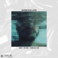 Superficial Love (feat. Starr & Yung Blurr) - Single - Ucif