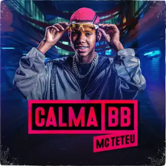 Calma BB - Single by MC Teteu album reviews, ratings, credits