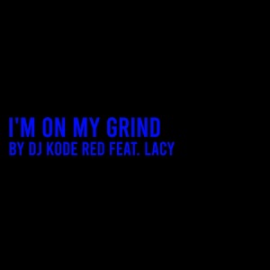 I'm On My Grind (feat. Lacy)