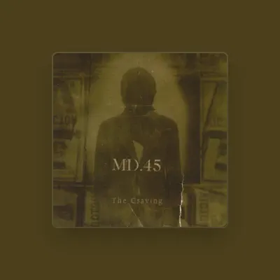 Listen to MD.45, watch music videos, read bio, see tour dates & more!