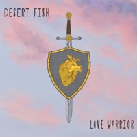 Love Warrior - Single - Desert Fish