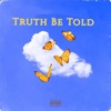 Truth Be Told - Single