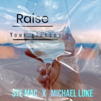Raise your glasses (feat. Michael Luke) - Single - Ste Mac
