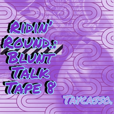 ridin' round.: blunt talk tape 8 (Slowed) [Slowed]
