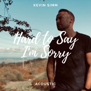 Hard to Say I’m Sorry (Acoustic) - Single