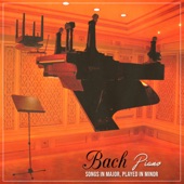 Bach Piano: Songs in Major, Played in Minor artwork