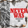 Never Was (feat. Its Quis) - Single