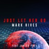 Just Let Her Go (feat. Junior Paes) - Single