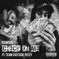 Check on Me (feat. Team Eastside Peezy) - Single - Rawood