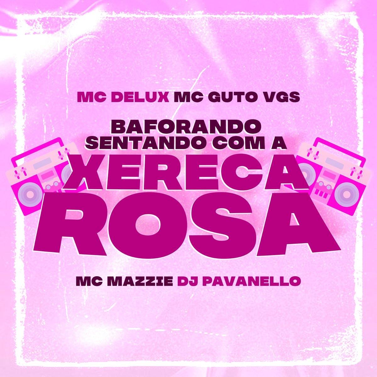 Baforando Sentando Com a Xereca Rosa — Mc Delux