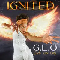 Ignited — G.L.O God's Love Only