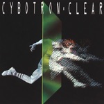 Cybotron - Clear