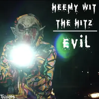 Ascolta 'Evil - Single' di Heemy Wit The Hitz