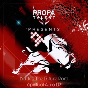 DJ Rap - Propa Talent Presents Back 2 The Future, Pt. 1 - Spiritual Aura - Zortam Music