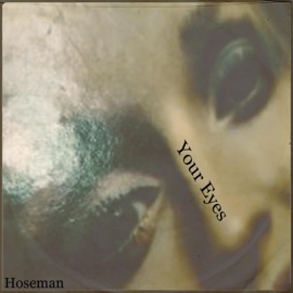 Your Eyes Hoseman