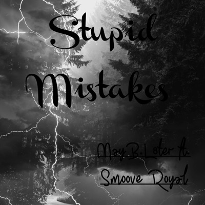 Stupid Mistakes (feat. Smoove Royal) - Single