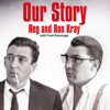 Our Story - Reginald Kray & Ronald Kray