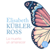 La muerte: un amanecer - Elisabeth Kübler-Ross