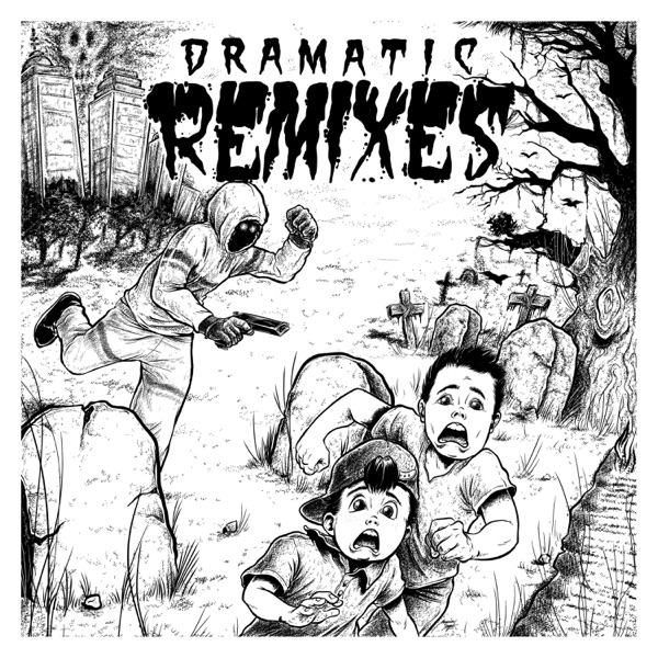Dramatic Remixes