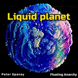 Liquid Planet Peter Spacey & Floating Anarchy