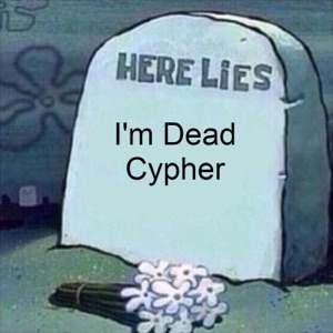 I'm Dead Cypher (feat. Rustage, Shwabadi, Connor Quest!, Freeced, Professor Kuro, Isthatfr0st, FrivolousShara, Sinewave Fox & the Stupendium) - Single