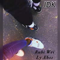 IDK (feat. Ly.Ebss) - Single - Rubi Wei