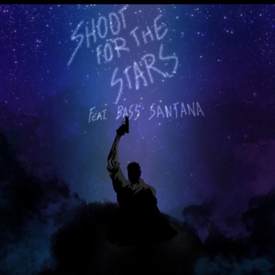 Shoot for the Stars (feat. Bass Santana) - Single