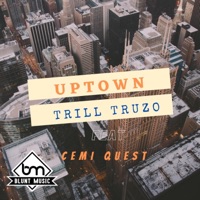 Uptown (feat. Cemi Quest) - Single - TRILL TRUZO