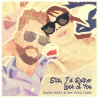Still, I'd Rather Look at You - Single - Kevin Ahart & 500 Year Flood
