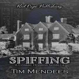 Spiffing: A Cosmic Horror Novella (Unabridged)