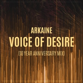 Voice of Desire (10 Year Anniversary Mix) Arkaine