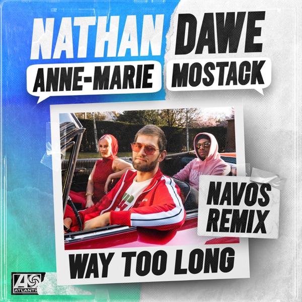 Way Too Long (feat. MoStack) [Navos Remix] - Single - Nathan Dawe & Anne-Marie