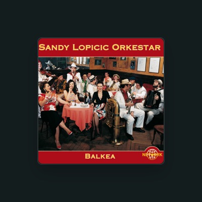 Listen to Sandy Lopicic Orkestar, watch music videos, read bio, see tour dates & more!