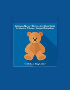 Ακούστε περιεχόμενο από Teddy Bear Baby Lullaby, παρακολουθήστε μουσικά βίντεο, διαβάστε το βιογραφικό, δείτε ημερομηνίες περιοδείας, και πολλά ακόμη!