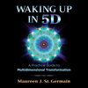 Waking Up in 5D (Unabridged) - Maureen J. St. Germain