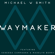 Waymaker (feat. Vanessa Campagna & Madelyn Berry) - Michael W. Smith