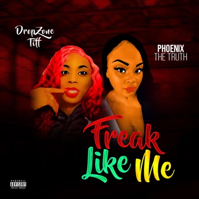 Freak Like Me (feat. Phoenix the Truth) - Single