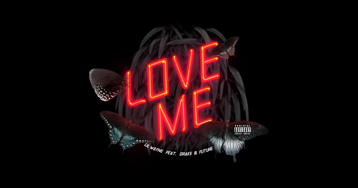 Love Me (feat. Drake & Future) - Single - リル・ウェインのアルバム