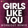 Girls Like You (Extended Workout Remix) - Power Music Workout