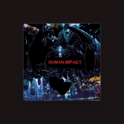 Listen to Human Impact, watch music videos, read bio, see tour dates & more!